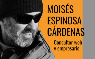 MOISÉS ESPINOSA CÁRDENAS, CONSULTOR WEB Y EMPRESARIO